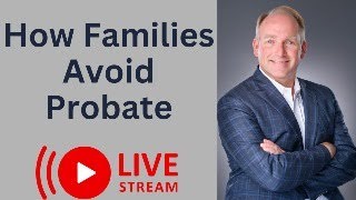 Probate Attorney Explains How To Avoid Probate