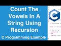 Count The Vowels In A String Using Recursion | C Programming Example