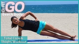Total Core and Thighs Workout- BeFiT GO | Beach Body