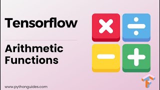 TensorFlow Arithmetic Functions | TensorFlow Arithmetic Math Function | TensorFlow Function Tutorial