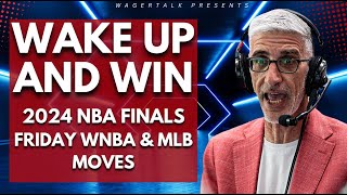 MLB Friday Early Market Moves | 2024 NBA Finals Opening Lines | (5/31/24 Wake Up and WIN!)