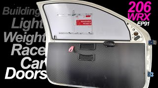 Building Light Weight  Race Car Doors! *RALLY CAR BUILD SERIES* 206 WRX Ep91 #builtnotbought