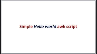 Simple Hello world awk script | steps to write awk script