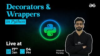 Decorators and Wrappers in Python | Utkarsh Pandey | GeeksforGeeks Python