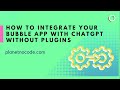 How to integrate app with OpenAI ChatGPT without Plugins | Bubble.io Tutorials | Planetnocode.com