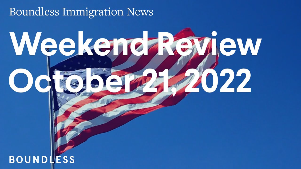 Boundless Immigration News: Weekend Review | October 21, 2022 - YouTube