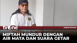 Miftah Maulana Mundur dari Utusan Khusus Presiden Prabowo | Kabar Petang tvOne