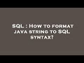 SQL : How to format java string to SQL syntax?