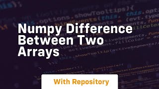 numpy difference between two arrays