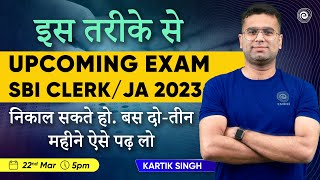Strategy and Tips to Crack SBI Clerk/JA Exam 2023 | 3 Months Study Plan for Exams | Kartik Singh