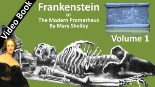 Volume 1: Frankenstein; or, The Modern Prometheus Audiobook by Mary Shelley