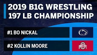 197 LBS: #1 Bo Nickal (Penn State) vs #2 Kollin Moore (Ohio State) | 2019 B1G Wrestling Championship