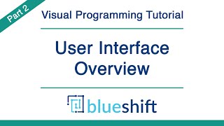Interface Overview | Blueshift Visual Programming Tutorial