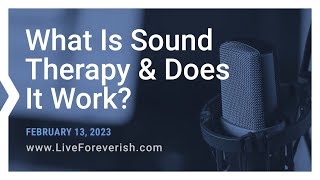 What Is Sound Therapy & Does It Work?