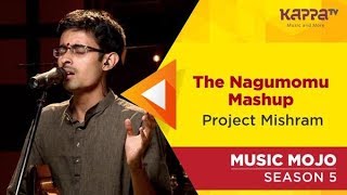 The Nagumomu Mashup - Project Mishram - Music Mojo Season 5 - Kappa TV