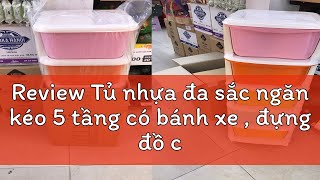 Review Tủ nhựa đa sắc ngăn kéo 5 tầng có bánh xe , đựng đồ chơi, quần áo.