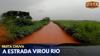 TEMPORAL INUNDOU A FAZENDA, A ESTRADA VIROU RIO