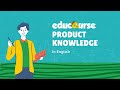 EDUCOURSE PRODUCT KNOWLEDGE (ENGLISH)