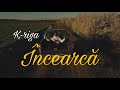 K-RIGA - Încearcă (Videoclip Official)