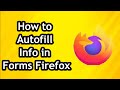 How to Autofill your Info in Forms with Firefox