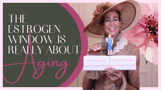 The Estrogen Window is Really About Aging - 287 | Menopause Taylor
