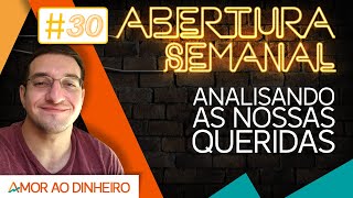 🔴#30 Abertura Semanal com o PETER! - Analisando as mais queridas do Mercado Financeiro!
