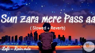 Sun Zara Mere Pass aa - Lofi (Slowed  +  Reverb) Rain mix @30SecondEmotions