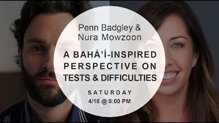 A Bahá’í-Inspired Perspective on Tests and Difficulties with Penn Badgley & Dr. Nura