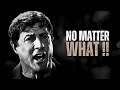 NO MATTER WHAT - Motivational Speech