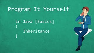 Program It Yourself in Java [Basics] - 18 - Inheritance