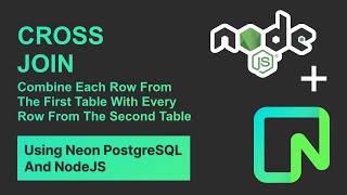 Neon PostgreSQL: How To Use The CROSS JOIN Clause In Your Postgres Neon Database Using NodeJS