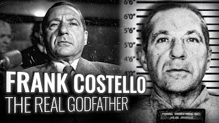 FRANK COSTELLO: The Godfather who inspired Vito Corleone (Part 2)