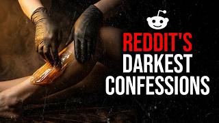 Reddit's Darkest Confessions [77]