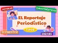 El reportaje periodístico: definición, características, estructura, tipos y elementos.