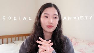 dealing with social anxiety (& learning to love myself)
