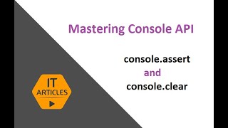 console.assert and console.clear | IT Articles