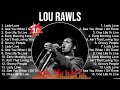 Lou Rawls Greatest Hits Full Album ▶️ Top Songs Full Album ▶️ Top 10 Hits of All Time