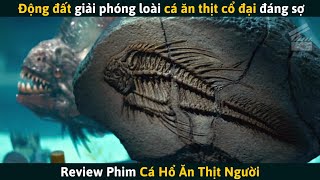 [Review Phim] Một Cơn Động Đất Giải Phóng Loài Cá Ăn Thịt Cổ Đại Đáng Sợ