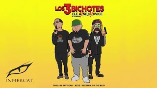 Dvice Ft. Ñejo & Ele A El Dominio- Los 3 Bichotes ⚠️ [Audio]