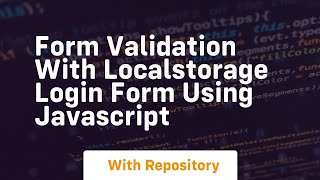 Form validation with localstorage login form using javascript