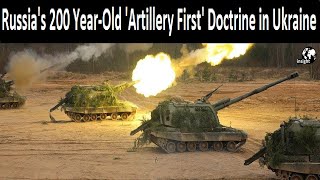 Russia’s 200 Year-Old ‘Artillery First’ Doctrine That Devastated Ukraine Even Outguns US Systems