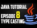 Java Tutorial For Beginners Episode 8: Type Casting