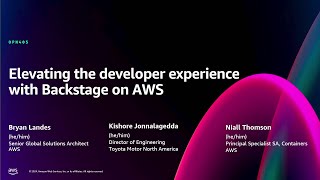 AWS re:Invent 2024 - Elevating the developer experience with Backstage on AWS (OPN405)