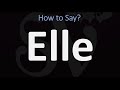 How to Pronounce Elle? (CORRECTLY)