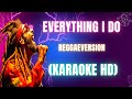 EVERYTHING I DO -  REGGAE VERSION - KARAOKE HD