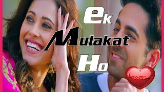 Ek Mulakat Ho 💕| Bollywood Latest Song | Love Song |
