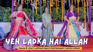 Yeh Ladka Hai Allah || Pawan & Leen's Wedding Dance Performance | Groom Mehndi