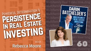 Powerful Determination And Persistence In Real Estate Investing, With Rebecca Moore