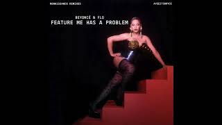 Beyoncé & FLO - FEATURE ME HAS A PROBLEM [MASHUP] | AyeeItsBryce