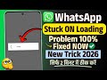 Solved whatsapp stuck on loading screen | whatsapp loading issue | whatsapp loading problem fix 2026